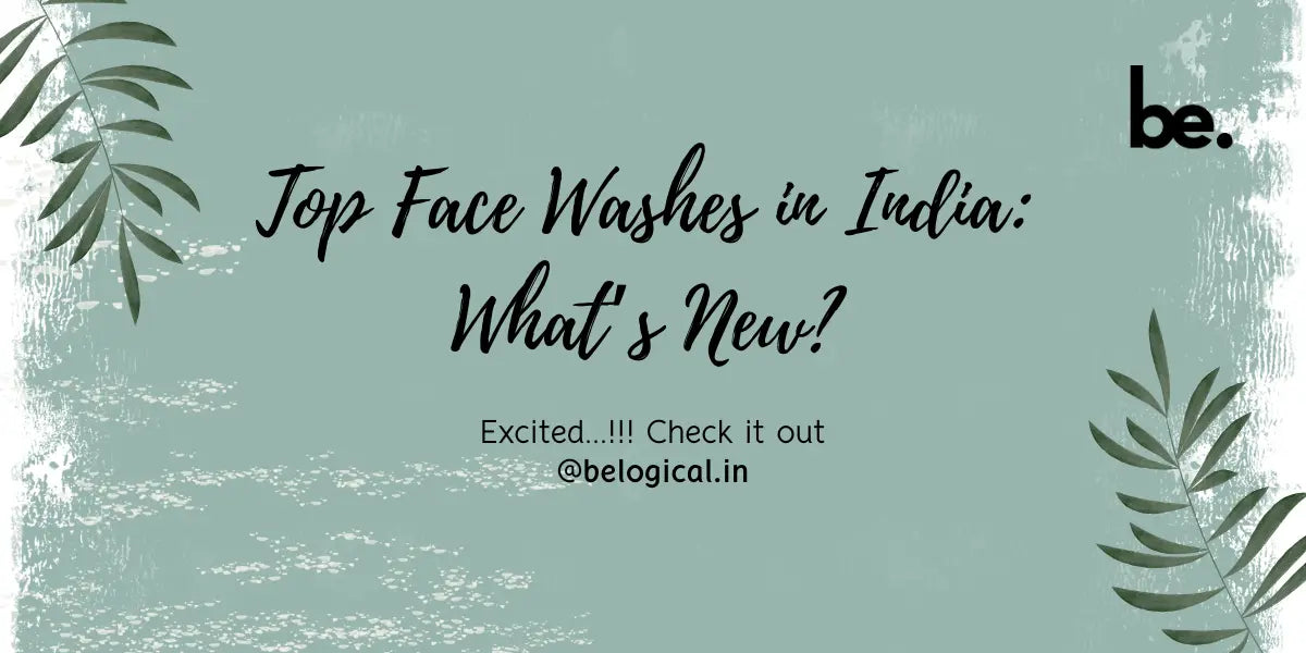 Top-Face-Washes-in-India-for-2024-What-s-New beLogical