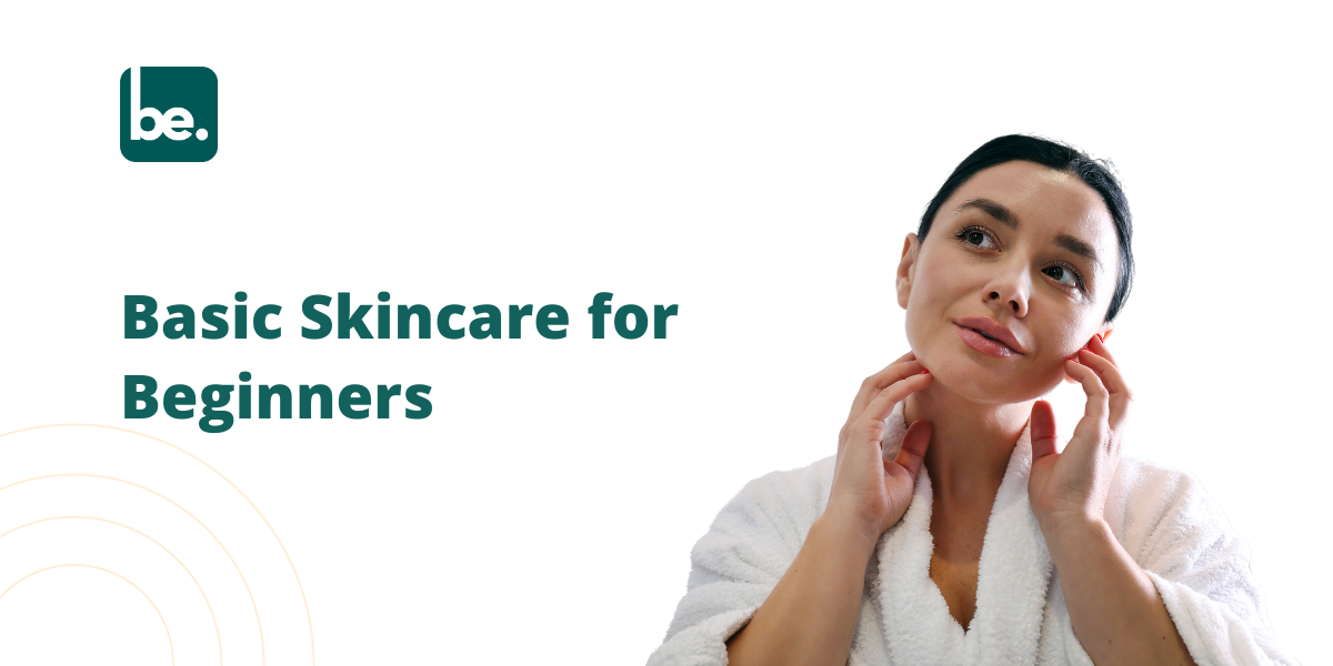 Basic Skincare for Beginners