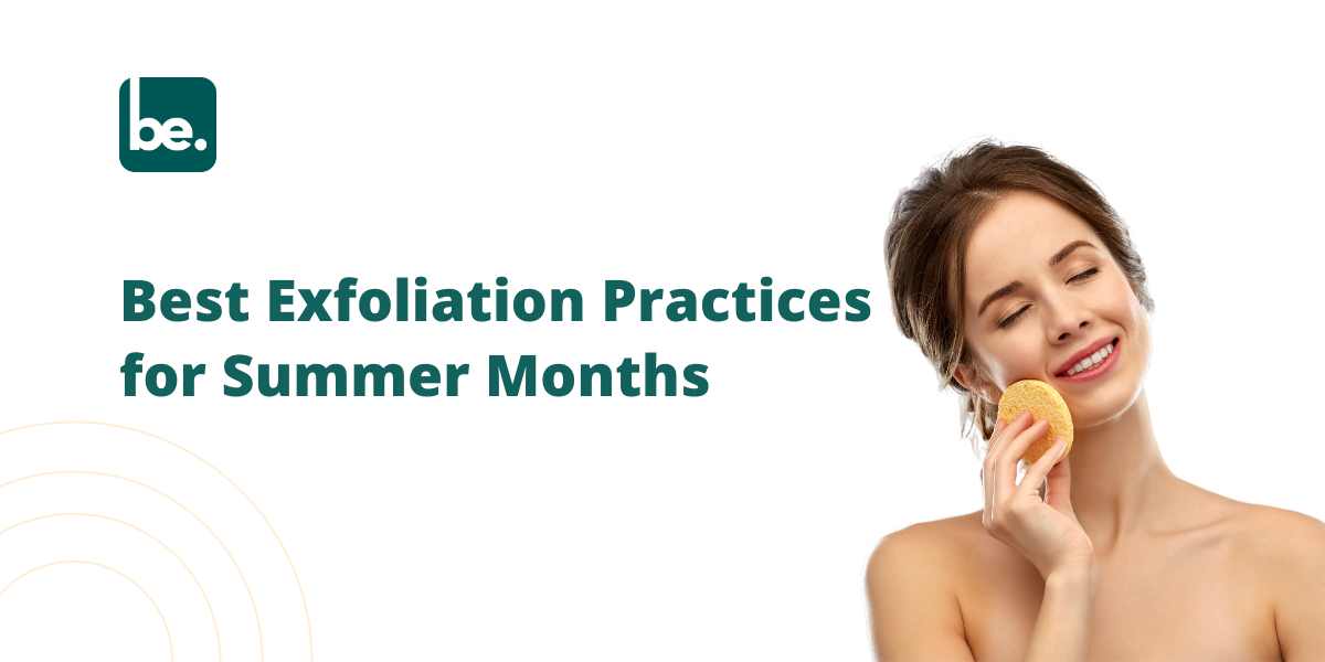 Best Exfoliation Practices for Summer Months