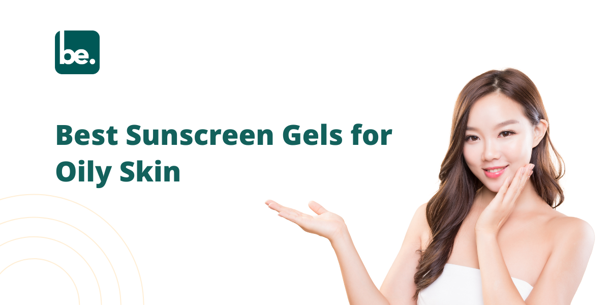 Best Sunscreen Gels for Oily Skin