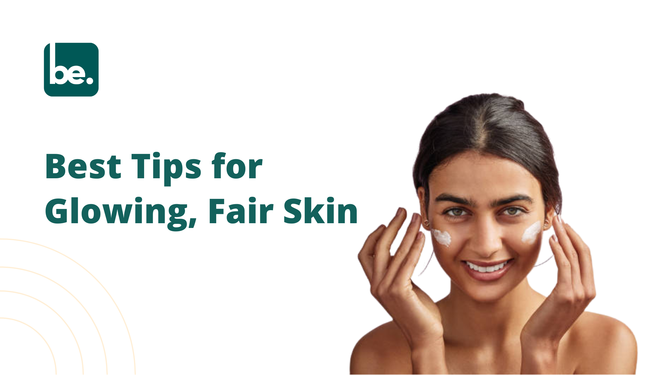 Best Tips for Glowing, Fair Skin