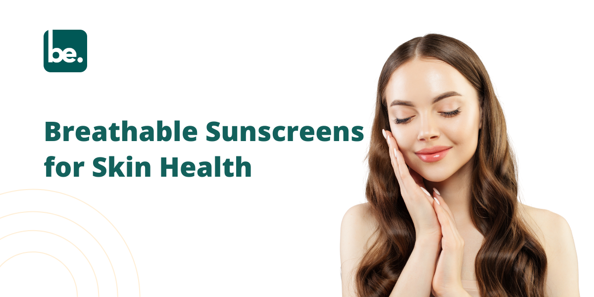 Breathable Sunscreens for Skin Health