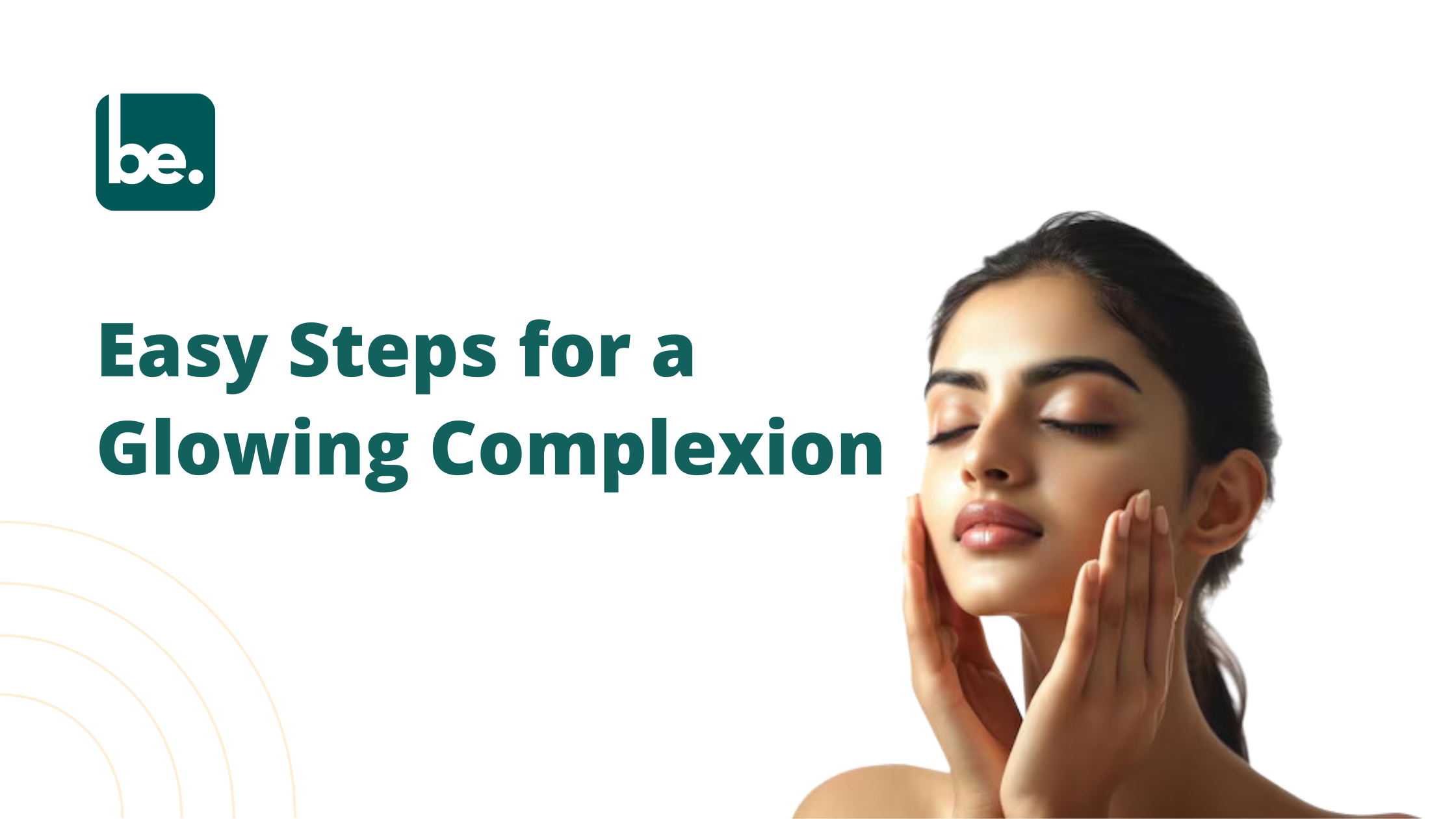 Easy Steps for a Glowing Complexion