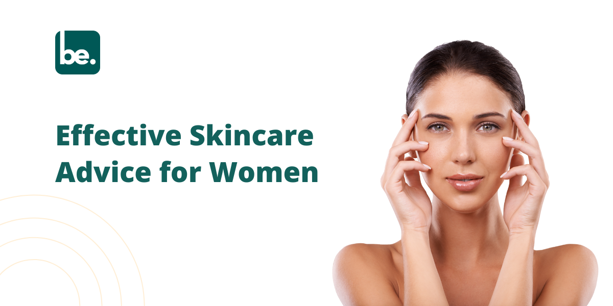 Effective Skincare Advice for Women