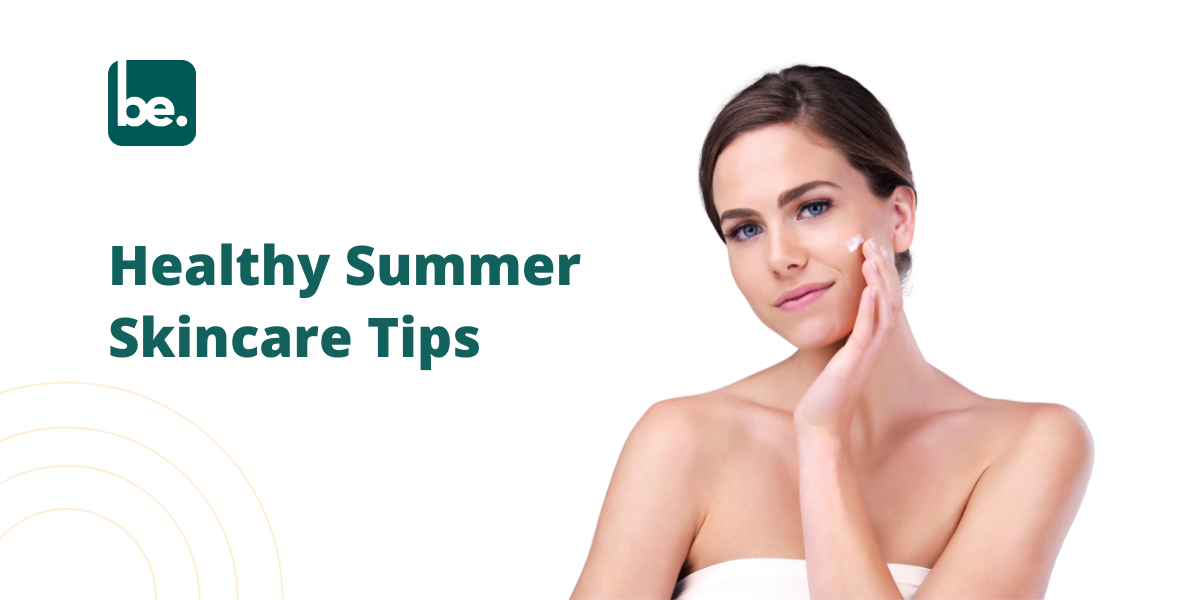 Healthy Summer Skincare Tips