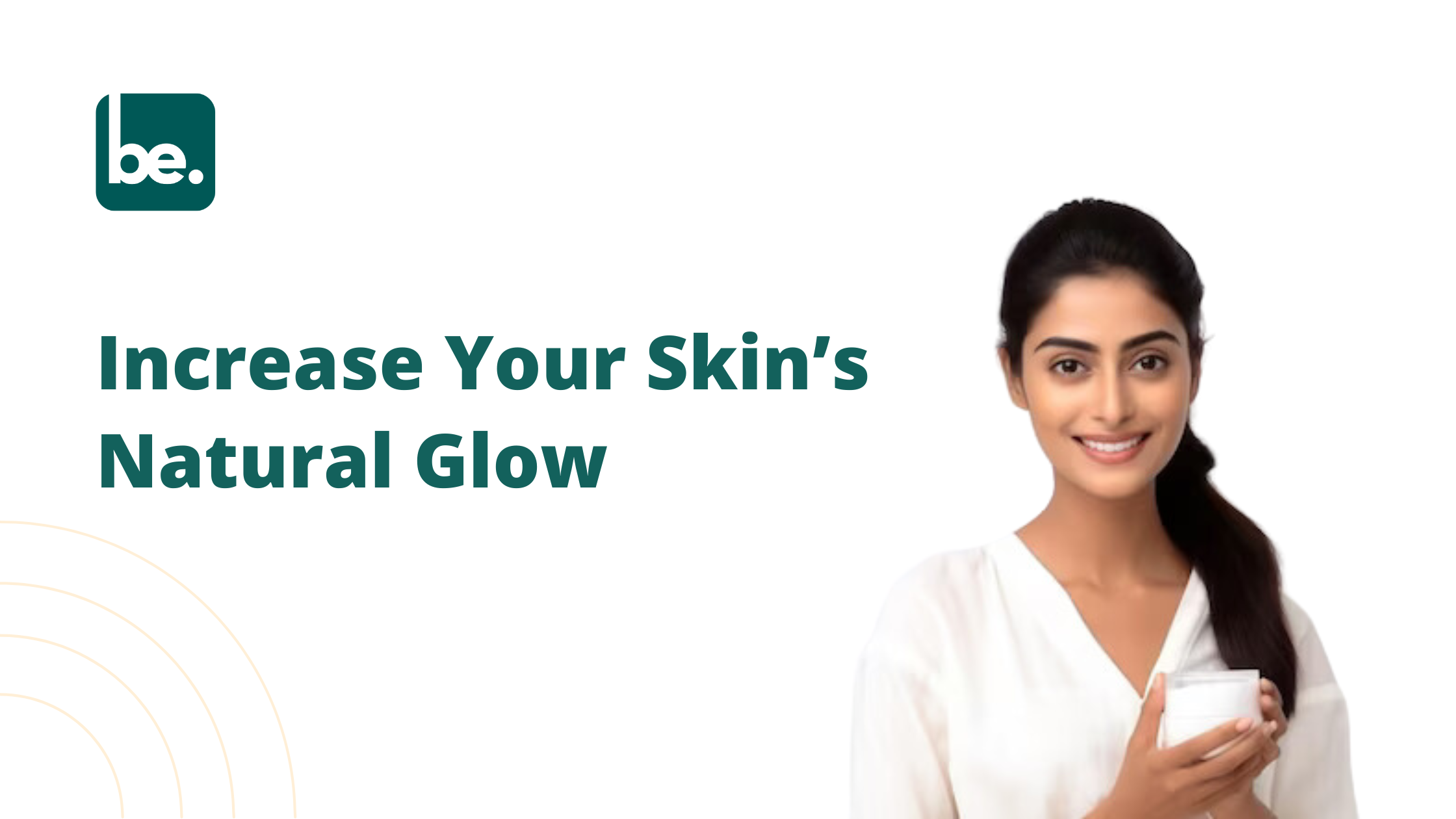 Increase Your Skin’s Natural Glow