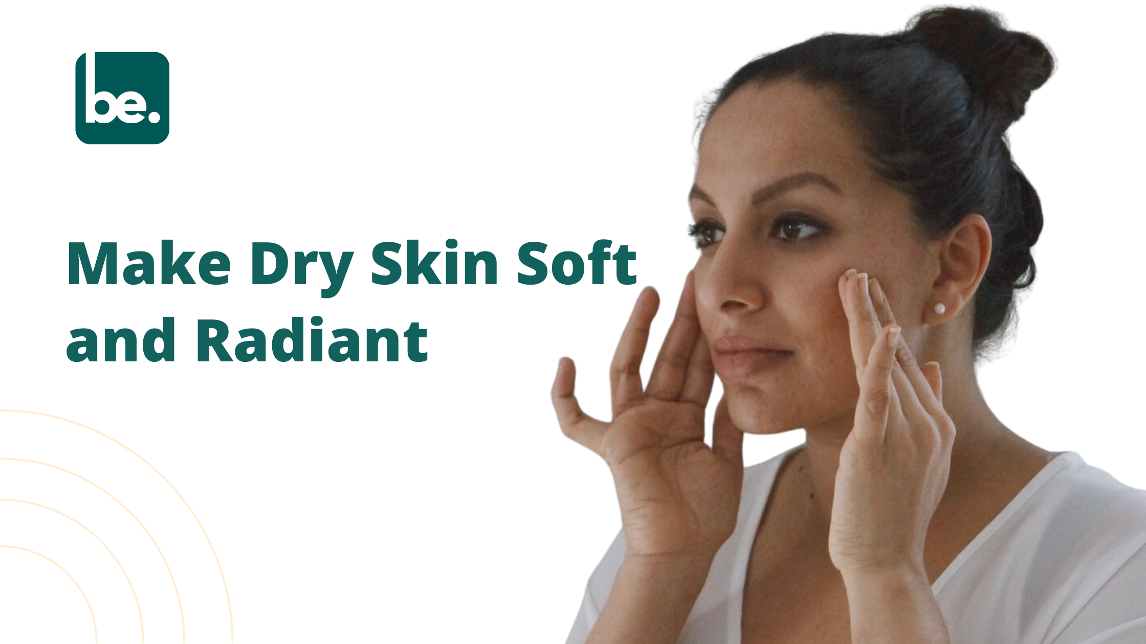 Make Dry Skin Soft and Radiant