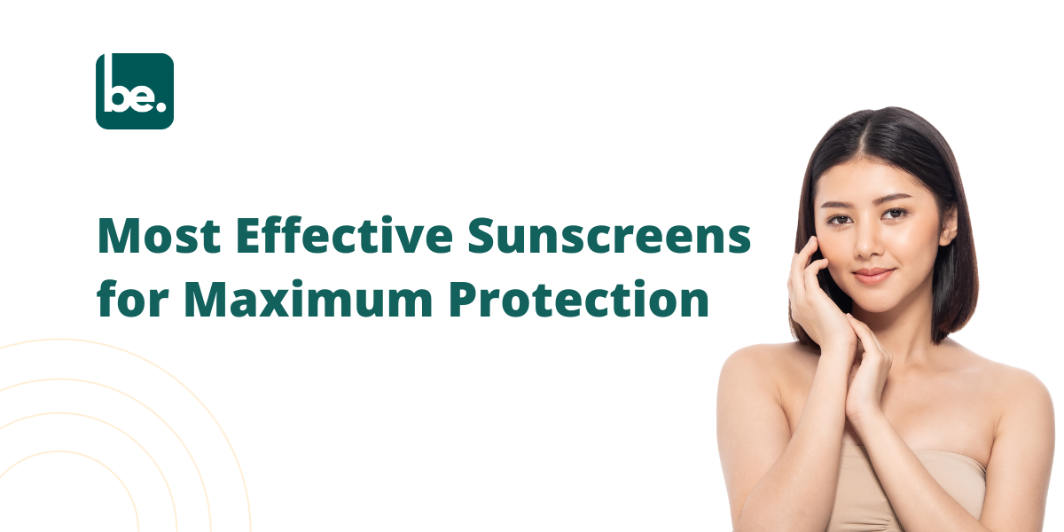 Most Effective Sunscreens for Maximum Protection