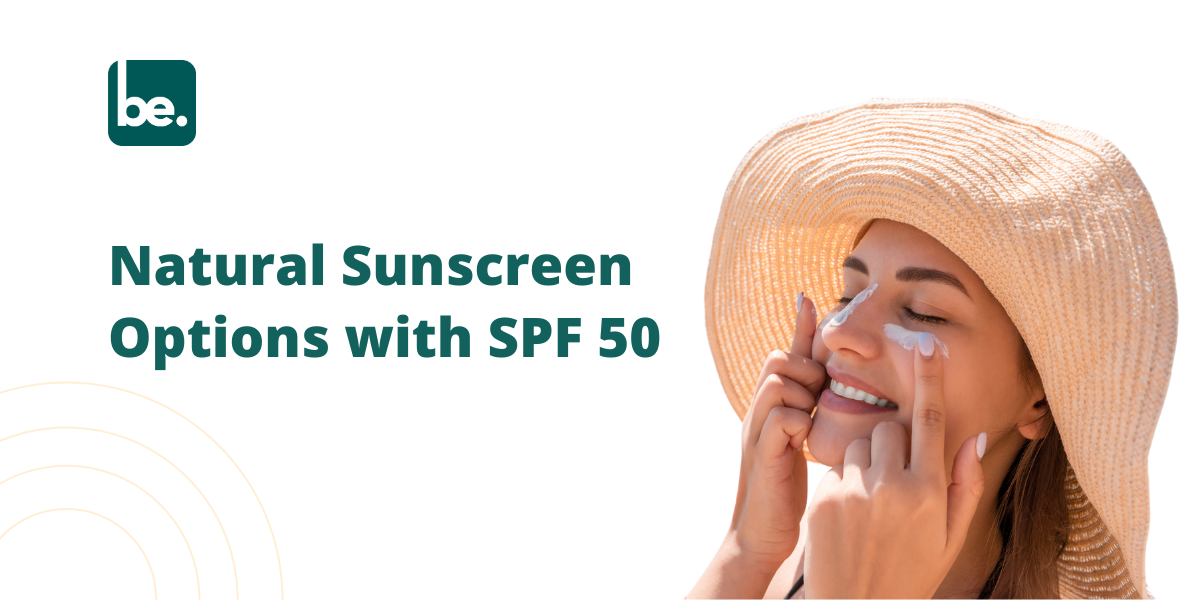 Natural Sunscreen Options with SPF 50