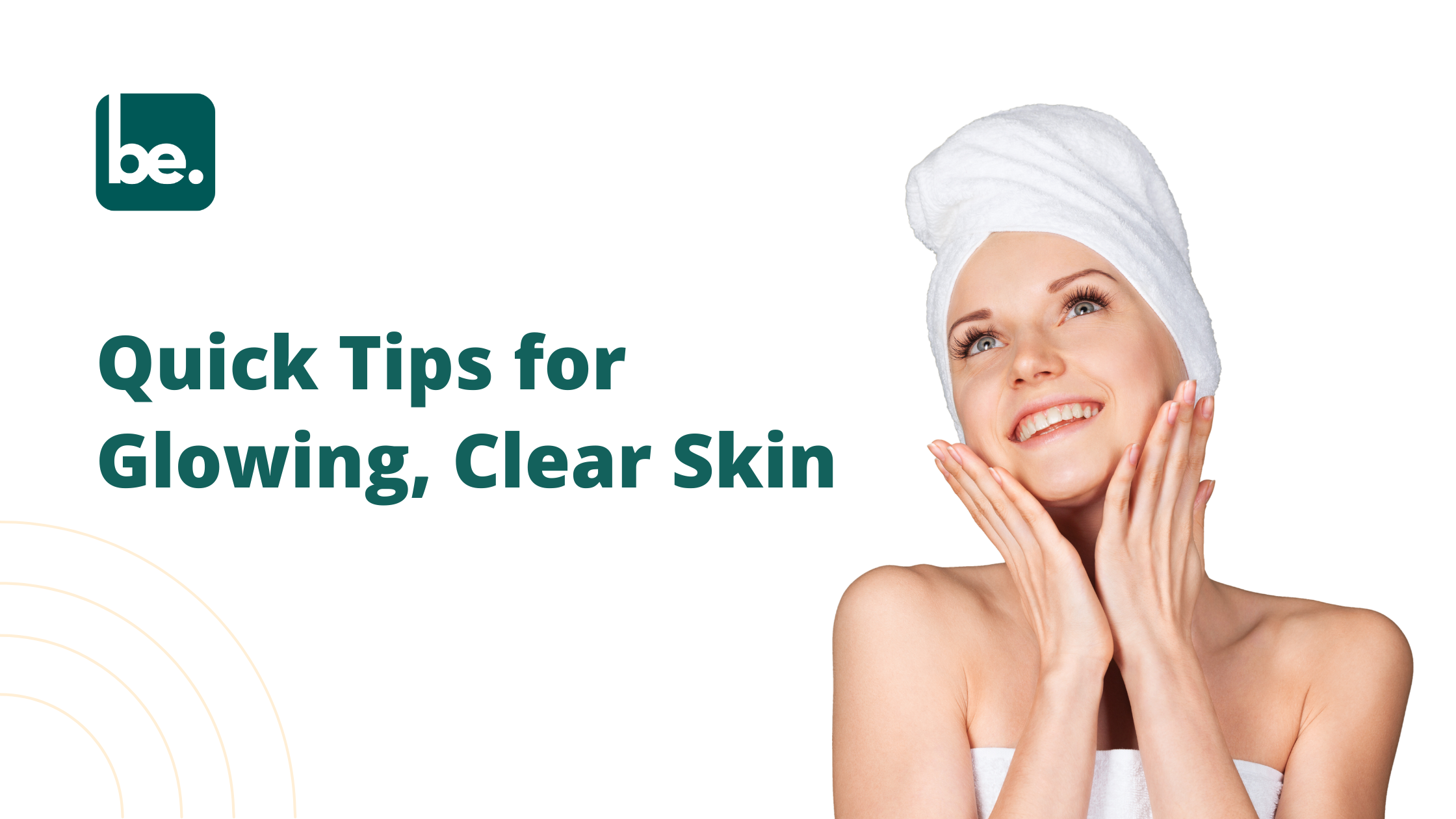 Quick Tips for Glowing, Clear Skin