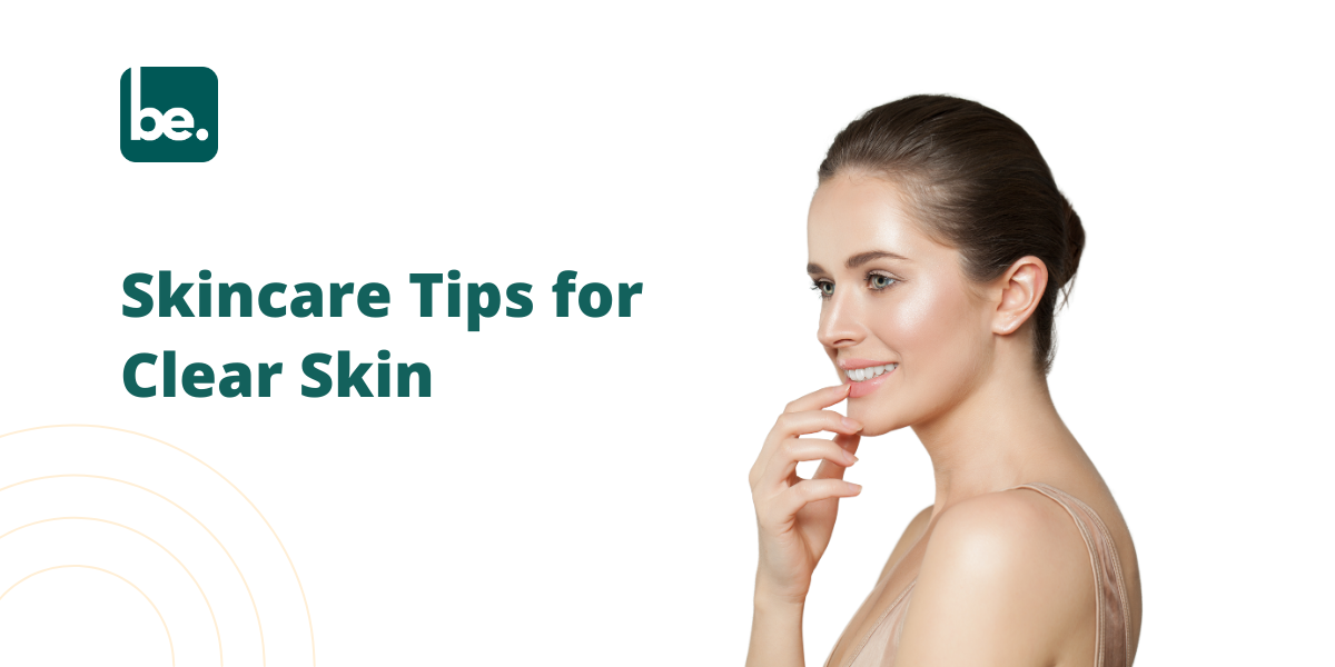 Skincare Tips for Clear Skin