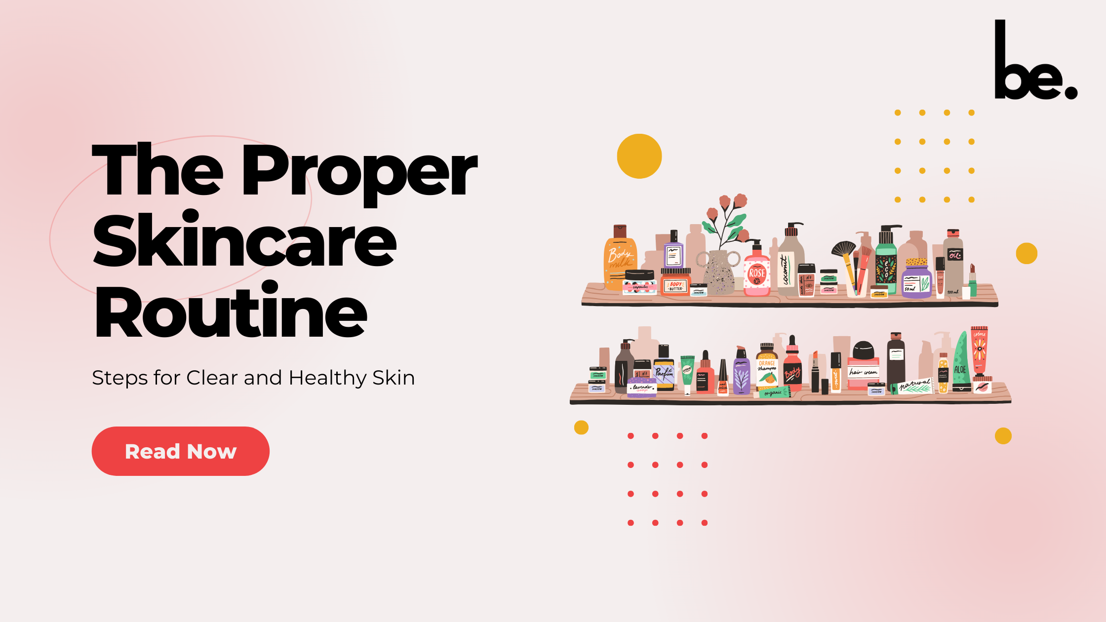 The Proper Skincare Routine: Steps for Clear and Healthy Skin