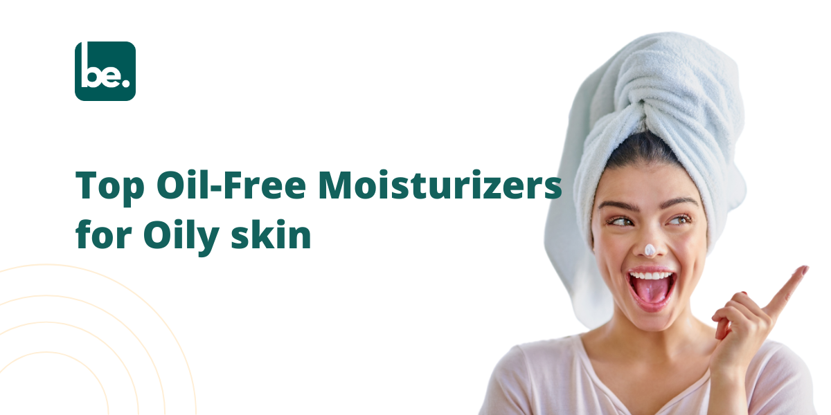 Top Oil-Free Moisturizers for Oily Skin