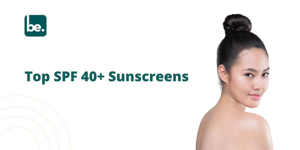 Top SPF 40+ Sunscreens