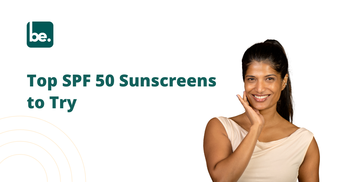 Top SPF 50 Sunscreens to Try