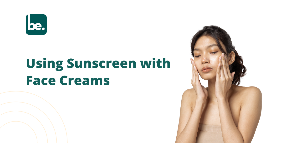 Using Sunscreen with Face Creams