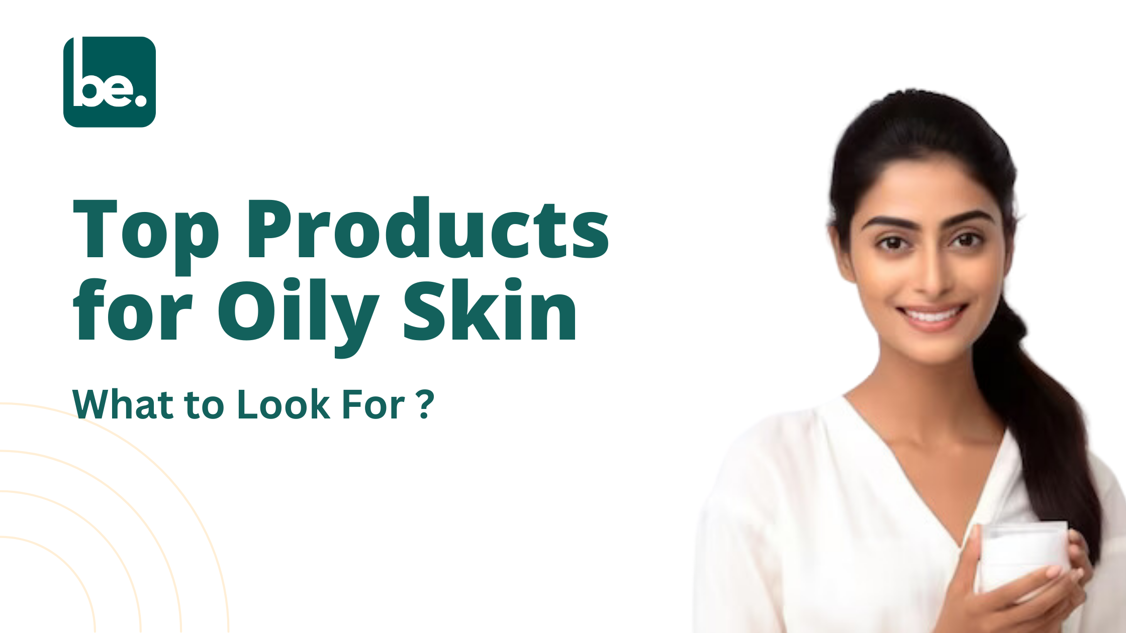 Top Products for Oily Skin: What to Look For